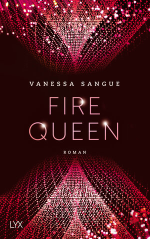 Buchcover Fire Queen | Vanessa Sangue | EAN 9783736306172 | ISBN 3-7363-0617-2 | ISBN 978-3-7363-0617-2