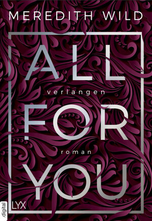 Buchcover All for You – Verlangen | Meredith Wild | EAN 9783736306301 | ISBN 3-7363-0630-X | ISBN 978-3-7363-0630-1