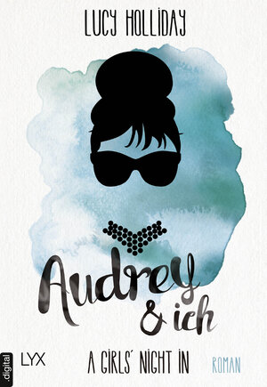 Buchcover A Girls' Night In - Audrey & Ich | Lucy Holliday | EAN 9783736306479 | ISBN 3-7363-0647-4 | ISBN 978-3-7363-0647-9