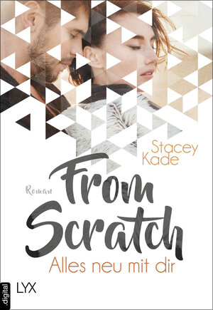 Buchcover From Scratch - Alles neu mit dir | Stacey Kade | EAN 9783736306561 | ISBN 3-7363-0656-3 | ISBN 978-3-7363-0656-1