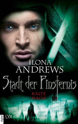 Buchcover Stadt der Finsternis - Kalte Magie | Ilona Andrews | EAN 9783736306691 | ISBN 3-7363-0669-5 | ISBN 978-3-7363-0669-1