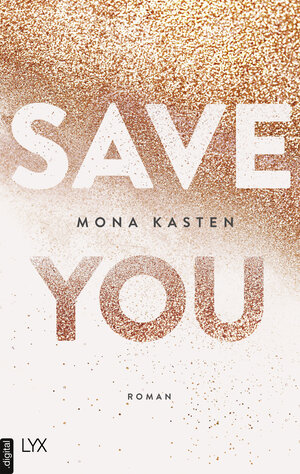Buchcover Save You | Mona Kasten | EAN 9783736306745 | ISBN 3-7363-0674-1 | ISBN 978-3-7363-0674-5