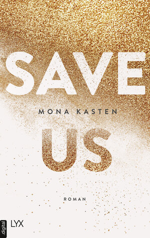Buchcover Save Us | Mona Kasten | EAN 9783736306752 | ISBN 3-7363-0675-X | ISBN 978-3-7363-0675-2