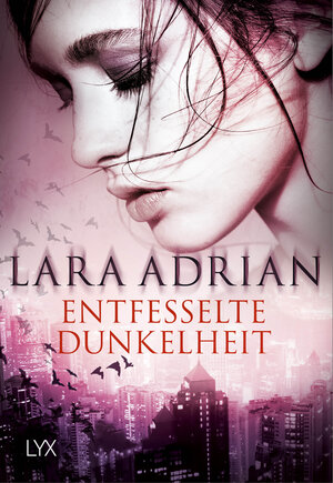 Buchcover Entfesselte Dunkelheit | Lara Adrian | EAN 9783736306974 | ISBN 3-7363-0697-0 | ISBN 978-3-7363-0697-4