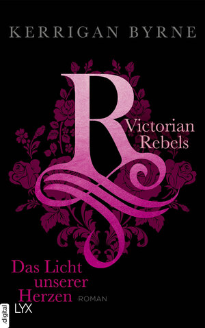 Buchcover Victorian Rebels - Das Licht unserer Herzen | Kerrigan Byrne | EAN 9783736308534 | ISBN 3-7363-0853-1 | ISBN 978-3-7363-0853-4