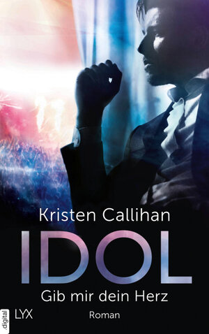 Buchcover Idol - Gib mir dein Herz | Kristen Callihan | EAN 9783736308831 | ISBN 3-7363-0883-3 | ISBN 978-3-7363-0883-1