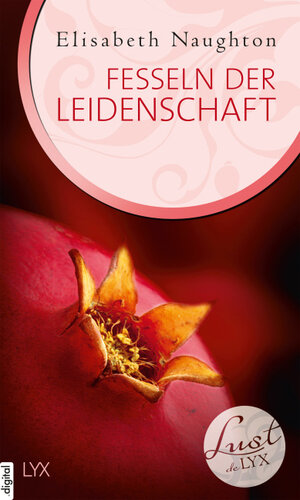 Buchcover Lust de LYX - Fesseln der Leidenschaft | Elisabeth Naughton | EAN 9783736308916 | ISBN 3-7363-0891-4 | ISBN 978-3-7363-0891-6