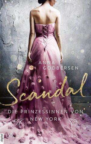 Buchcover Die Prinzessinnen von New York - Scandal | Anna Godbersen | EAN 9783736310230 | ISBN 3-7363-1023-4 | ISBN 978-3-7363-1023-0