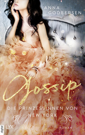 Buchcover Die Prinzessinnen von New York - Gossip | Anna Godbersen | EAN 9783736310759 | ISBN 3-7363-1075-7 | ISBN 978-3-7363-1075-9
