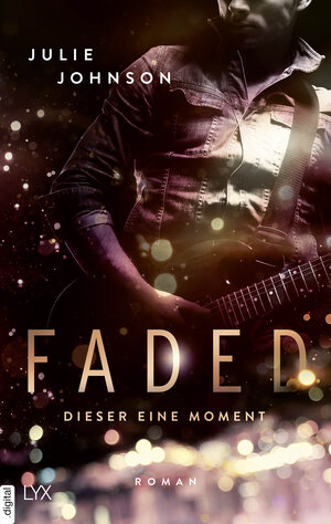 Buchcover Faded - Dieser eine Moment | Julie Johnson | EAN 9783736311510 | ISBN 3-7363-1151-6 | ISBN 978-3-7363-1151-0