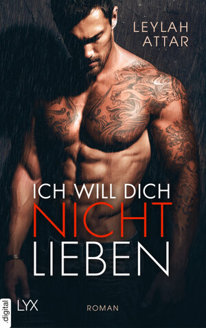 Buchcover Ich will dich nicht lieben | Leylah Attar | EAN 9783736312074 | ISBN 3-7363-1207-5 | ISBN 978-3-7363-1207-4