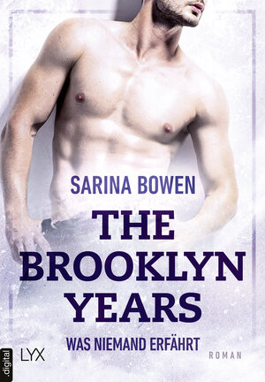 Buchcover The Brooklyn Years - Was niemand erfährt | Sarina Bowen | EAN 9783736313682 | ISBN 3-7363-1368-3 | ISBN 978-3-7363-1368-2