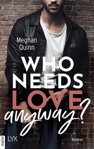 Buchcover Who Needs Love Anyway? | Meghan Quinn | EAN 9783736313989 | ISBN 3-7363-1398-5 | ISBN 978-3-7363-1398-9