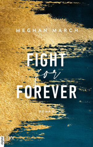 Buchcover Fight for Forever | Meghan March | EAN 9783736314160 | ISBN 3-7363-1416-7 | ISBN 978-3-7363-1416-0