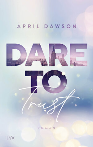 Buchcover Dare to Trust | April Dawson | EAN 9783736314351 | ISBN 3-7363-1435-3 | ISBN 978-3-7363-1435-1