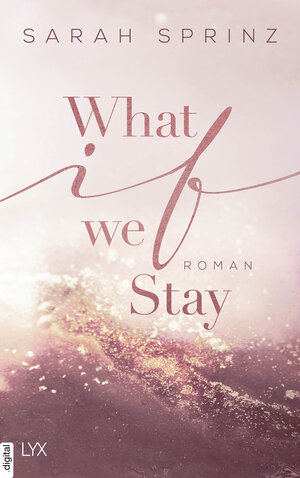 Buchcover What if we Stay | Sarah Sprinz | EAN 9783736314665 | ISBN 3-7363-1466-3 | ISBN 978-3-7363-1466-5