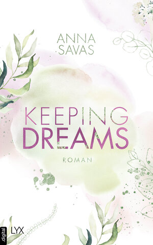 Buchcover Keeping Dreams | Anna Savas | EAN 9783736315549 | ISBN 3-7363-1554-6 | ISBN 978-3-7363-1554-9