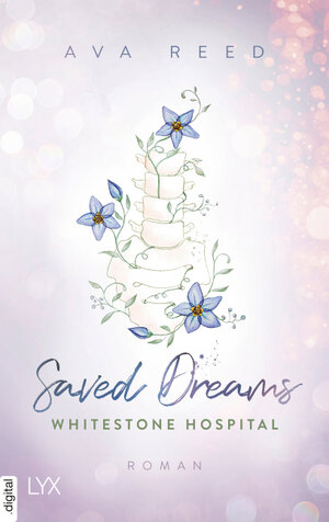 Buchcover Whitestone Hospital - Saved Dreams | Ava Reed | EAN 9783736315587 | ISBN 3-7363-1558-9 | ISBN 978-3-7363-1558-7