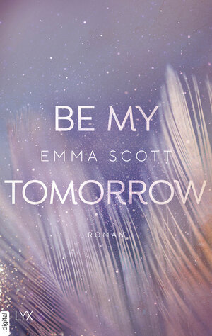 Buchcover Be My Tomorrow | Emma Scott | EAN 9783736315648 | ISBN 3-7363-1564-3 | ISBN 978-3-7363-1564-8