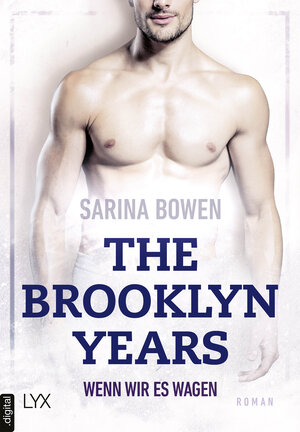 Buchcover The Brooklyn Years - Wenn wir es wagen | Sarina Bowen | EAN 9783736316072 | ISBN 3-7363-1607-0 | ISBN 978-3-7363-1607-2