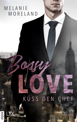 Buchcover Bossy Love - Küss den Chef | Melanie Moreland | EAN 9783736317284 | ISBN 3-7363-1728-X | ISBN 978-3-7363-1728-4