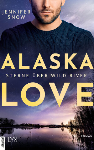 Buchcover Alaska Love - Sterne über Wild River | Jennifer Snow | EAN 9783736317352 | ISBN 3-7363-1735-2 | ISBN 978-3-7363-1735-2