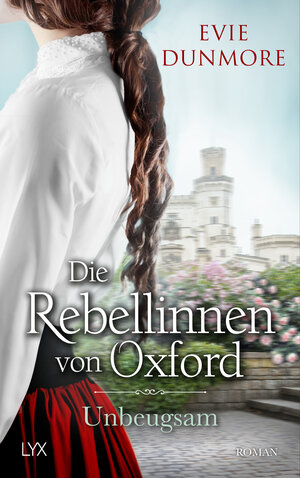 Buchcover Die Rebellinnen von Oxford - Unbeugsam | Evie Dunmore | EAN 9783736317796 | ISBN 3-7363-1779-4 | ISBN 978-3-7363-1779-6