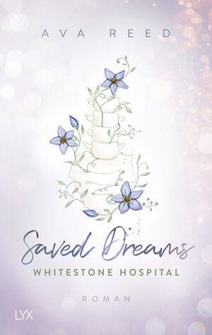 Buchcover Whitestone Hospital - Saved Dreams | Ava Reed | EAN 9783736318267 | ISBN 3-7363-1826-X | ISBN 978-3-7363-1826-7