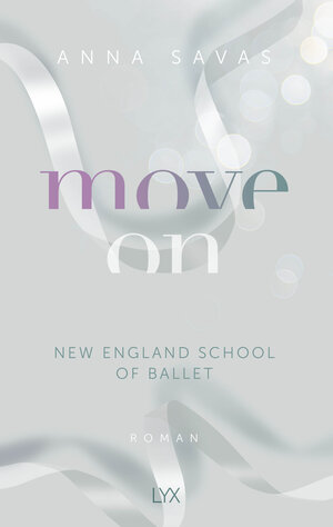 Buchcover Move On - New England School of Ballet | Anna Savas | EAN 9783736319288 | ISBN 3-7363-1928-2 | ISBN 978-3-7363-1928-8