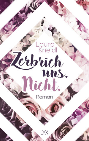 Buchcover Zerbrich uns. Nicht. | Laura Kneidl | EAN 9783736319332 | ISBN 3-7363-1933-9 | ISBN 978-3-7363-1933-2