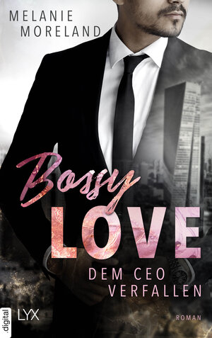 Buchcover Bossy Love - Dem CEO verfallen | Melanie Moreland | EAN 9783736319493 | ISBN 3-7363-1949-5 | ISBN 978-3-7363-1949-3