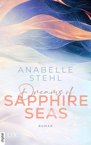 Buchcover Dreams of Sapphire Seas | Anabelle Stehl | EAN 9783736320468 | ISBN 3-7363-2046-9 | ISBN 978-3-7363-2046-8
