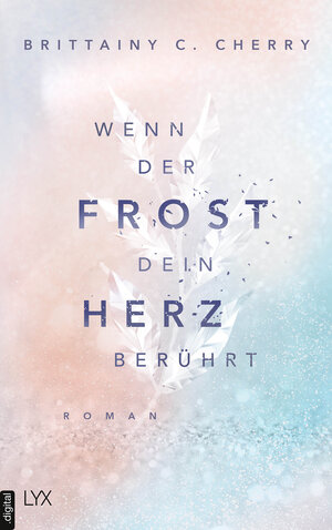 Buchcover Wenn der Frost dein Herz berührt | Brittainy C. Cherry | EAN 9783736320598 | ISBN 3-7363-2059-0 | ISBN 978-3-7363-2059-8