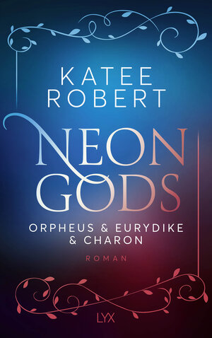 Buchcover Neon Gods - Orpheus & Eurydike & Charon | Katee Robert | EAN 9783736322240 | ISBN 3-7363-2224-0 | ISBN 978-3-7363-2224-0