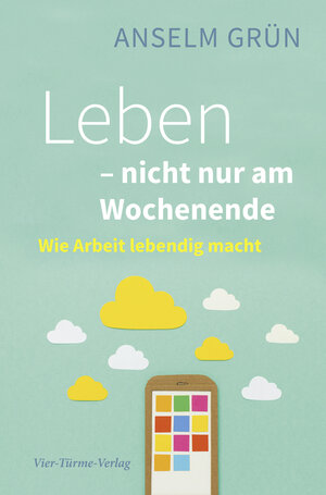 Buchcover Leben - nicht nur am Wochenende | Anselm Grün | EAN 9783736501270 | ISBN 3-7365-0127-7 | ISBN 978-3-7365-0127-0
