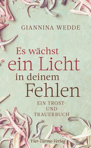 Buchcover Es wächst ein Licht in deinem Fehlen | Giannina Wedde | EAN 9783736502284 | ISBN 3-7365-0228-1 | ISBN 978-3-7365-0228-4