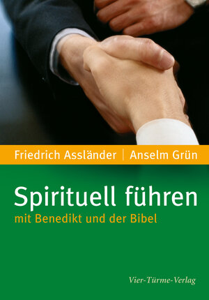 Buchcover Spirituell führen mit Benedikt und der Bibel | Anselm Grün | EAN 9783736502543 | ISBN 3-7365-0254-0 | ISBN 978-3-7365-0254-3