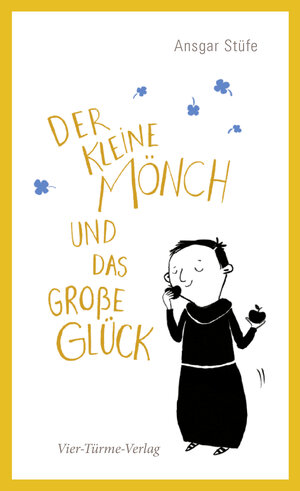 Buchcover Der kleine Mönch und das große Glück | Ansgar Stüfe | EAN 9783736503502 | ISBN 3-7365-0350-4 | ISBN 978-3-7365-0350-2