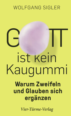 Buchcover Gott ist kein Kaugummi | Wolfgang Sigler | EAN 9783736503618 | ISBN 3-7365-0361-X | ISBN 978-3-7365-0361-8