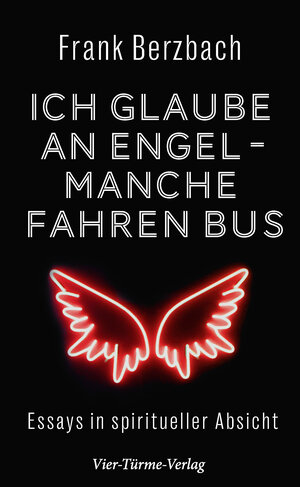 Buchcover Ich glaube an Engel – manche fahren Bus | Frank Berzbach | EAN 9783736504509 | ISBN 3-7365-0450-0 | ISBN 978-3-7365-0450-9