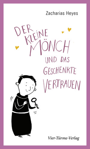 Buchcover Der kleine Mönch und das geschenkte Vertrauen | Zacharias Heyes | EAN 9783736504578 | ISBN 3-7365-0457-8 | ISBN 978-3-7365-0457-8