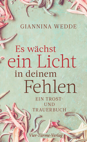 Buchcover Es wächst ein Licht in deinem Fehlen | Giannina Wedde | EAN 9783736505995 | ISBN 3-7365-0599-X | ISBN 978-3-7365-0599-5