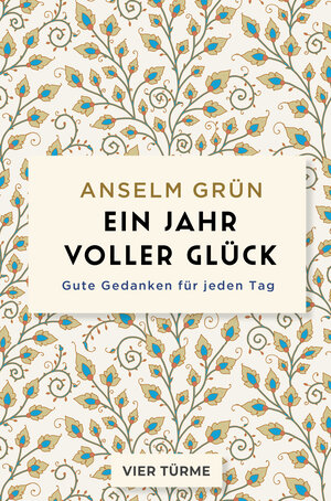 Buchcover Ein Jahr voller Glück | Anselm Grün | EAN 9783736506909 | ISBN 3-7365-0690-2 | ISBN 978-3-7365-0690-9