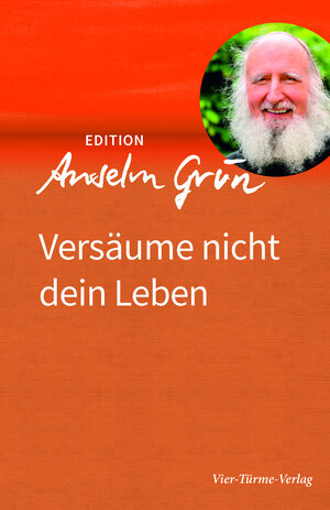 Buchcover Versäume nicht dein Leben | Anselm Grün | EAN 9783736590120 | ISBN 3-7365-9012-1 | ISBN 978-3-7365-9012-0