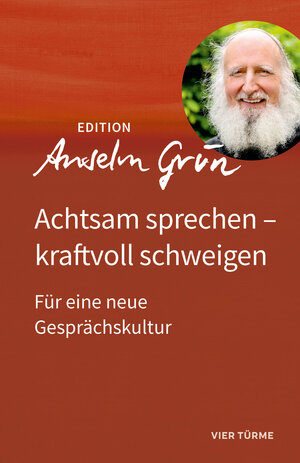 Buchcover Achtsam sprechen – kraftvoll schweigen | Anselm Grün | EAN 9783736590137 | ISBN 3-7365-9013-X | ISBN 978-3-7365-9013-7