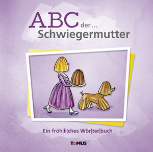 Buchcover ABC der ... Schwiegermutter | EAN 9783736640122 | ISBN 3-7366-4012-9 | ISBN 978-3-7366-4012-2