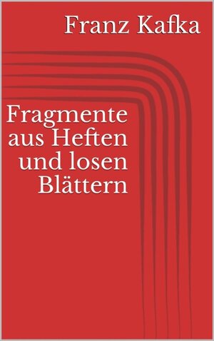 Buchcover Fragmente aus Heften und losen Blättern | Franz Kafka | EAN 9783736831216 | ISBN 3-7368-3121-8 | ISBN 978-3-7368-3121-6