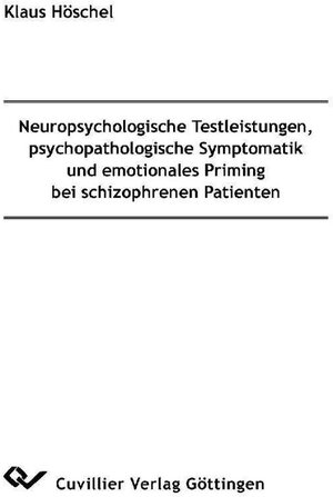 Buchcover Neuropsychologische Testleistungen, psychopathologische Symptomatik und emotionales Priming bei schizophrenen Patienten  | EAN 9783736900103 | ISBN 3-7369-0010-4 | ISBN 978-3-7369-0010-3