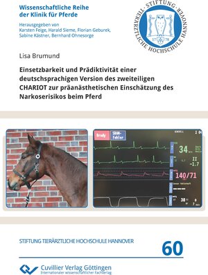 Buchcover Einsetzbarkeit und Prädiktivität einer deutschsprachigen Version des zweiteiligen CHARIOT zur präanästhetischen Einschätzung des Narkoserisikos beim Pferd | Lisa Brumund | EAN 9783736969155 | ISBN 3-7369-6915-5 | ISBN 978-3-7369-6915-5