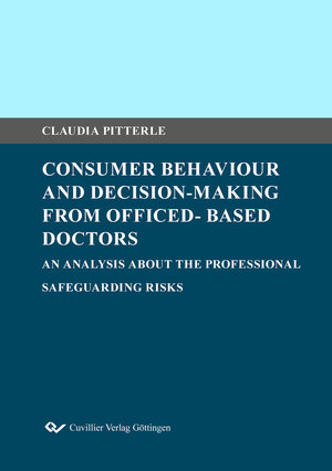 Buchcover Consumer Behaviour and Decision-Making from Officed- Based Doctors | Claudia Pitterle | EAN 9783736969582 | ISBN 3-7369-6958-9 | ISBN 978-3-7369-6958-2